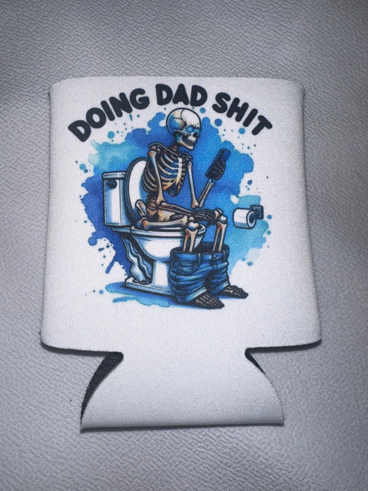 Doing dad $hit Koozie