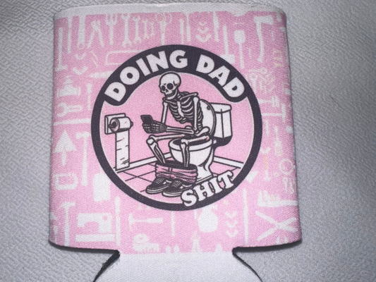Doing Dad $hit Koozie